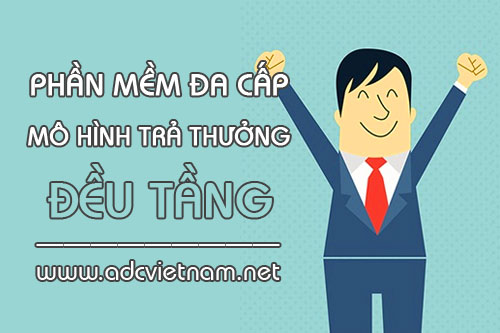 Thiết kế phần mềm đa cấp cho mô hình trả thưởng đều tầng giá rẻ tại ADC Việt Nam