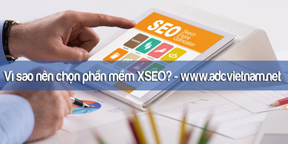 Vì sao nên chọn phần mềm XSEO hỗ trợ SEO?