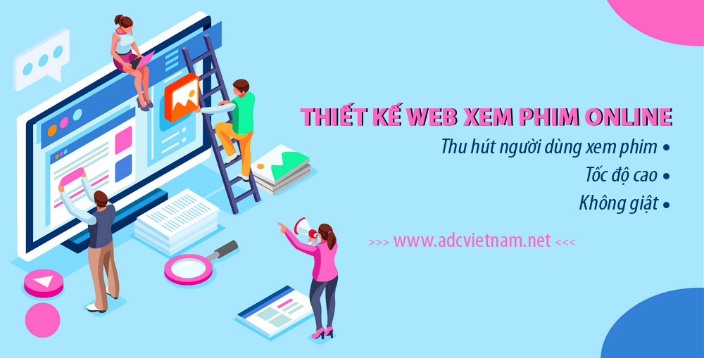 Tính năng nổi bật khi thiết kế website xem phim online không giật tại ADC Software Tính năng nổi bật khi thiết kế website xem phim online không giật tại ADC Software