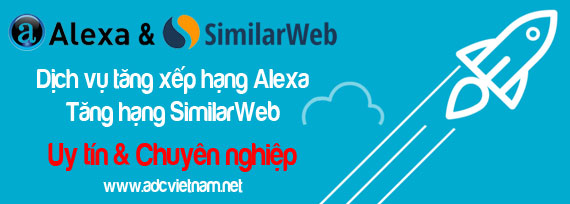 Cung cấp dịch vụ tăng xếp hạng Alexa & Tăng hạng SimilarWeb Uy tín, Chuyên nghiệp tại ADC Việt Nam