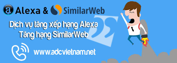 Giải pháp tổng thể “Dịch vụ tăng rank Alexa và tăng hạng SimilarWeb” hàng đầu Việt Nam