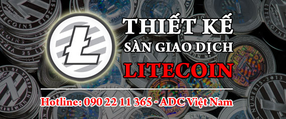 ADC Việt Nam Thiết kế phần mềm website cho sàn giao dịch mua bán tiền ảo Litecoin