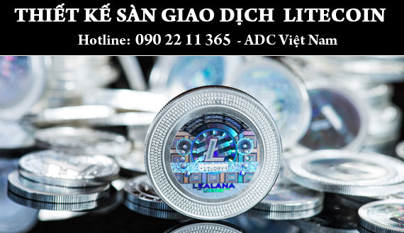 Tại sao lại thiết kế phần mềm web sàn giao dịch tiền ảo Litecoin tại ADC Việt Nam