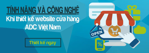 Các tính năng và công nghệ khi thiết kế website cửa hàng do ADC Việt Nam cung cấp